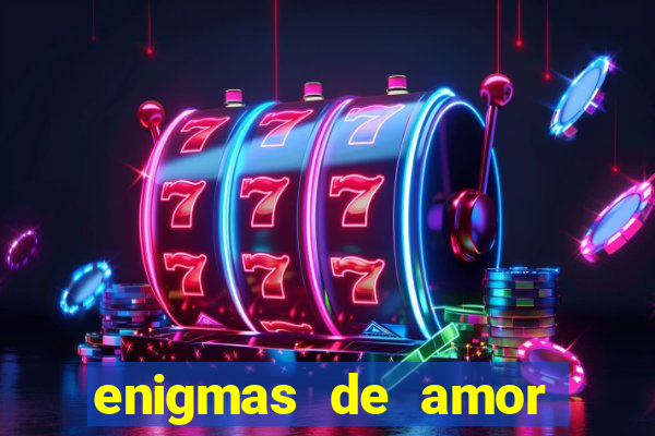 enigmas de amor para decifrar